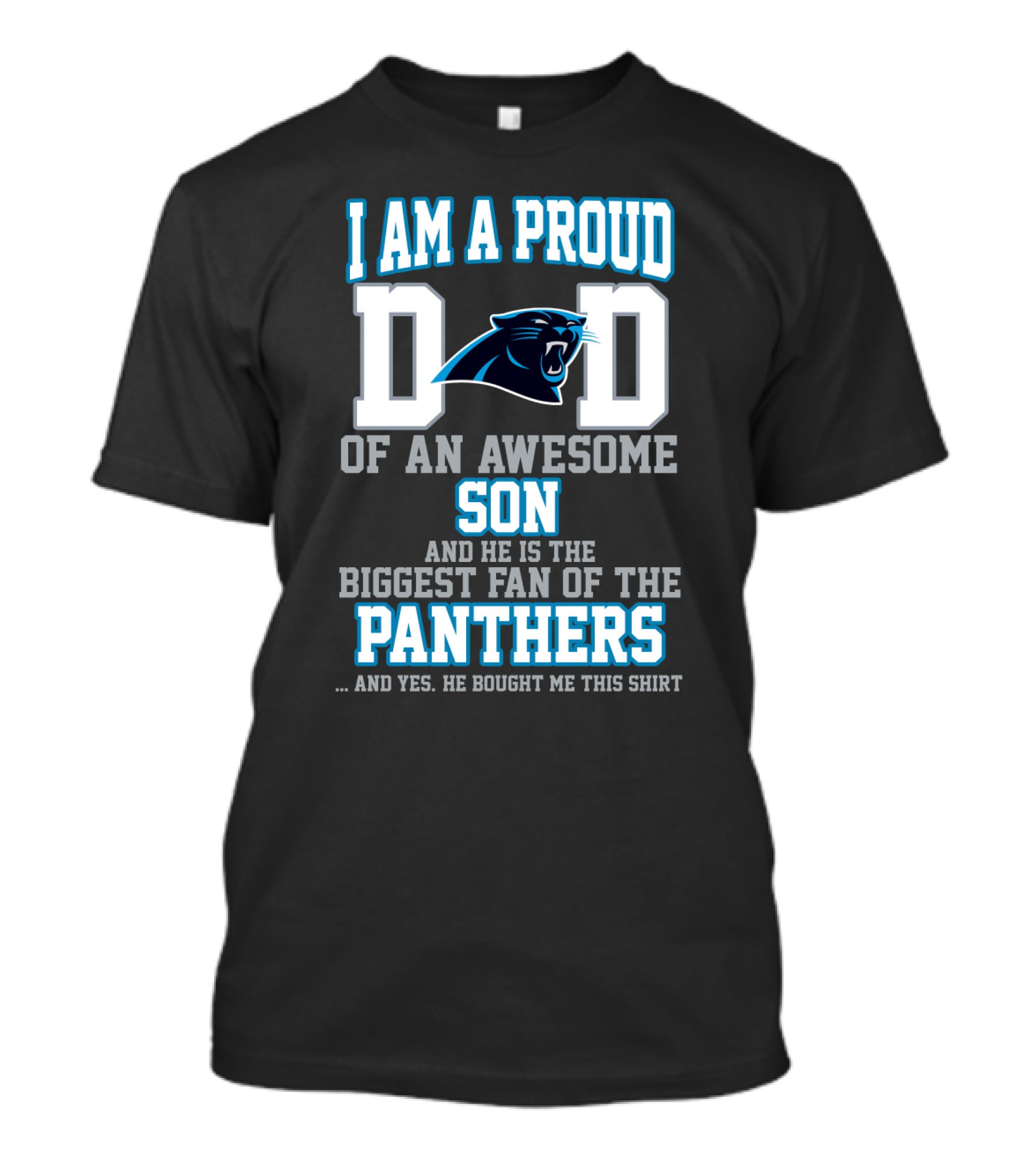 I Am A Proud Dad Of An Awesome Son And He Is The Biggest Fan Of The Panthers T-Shirt