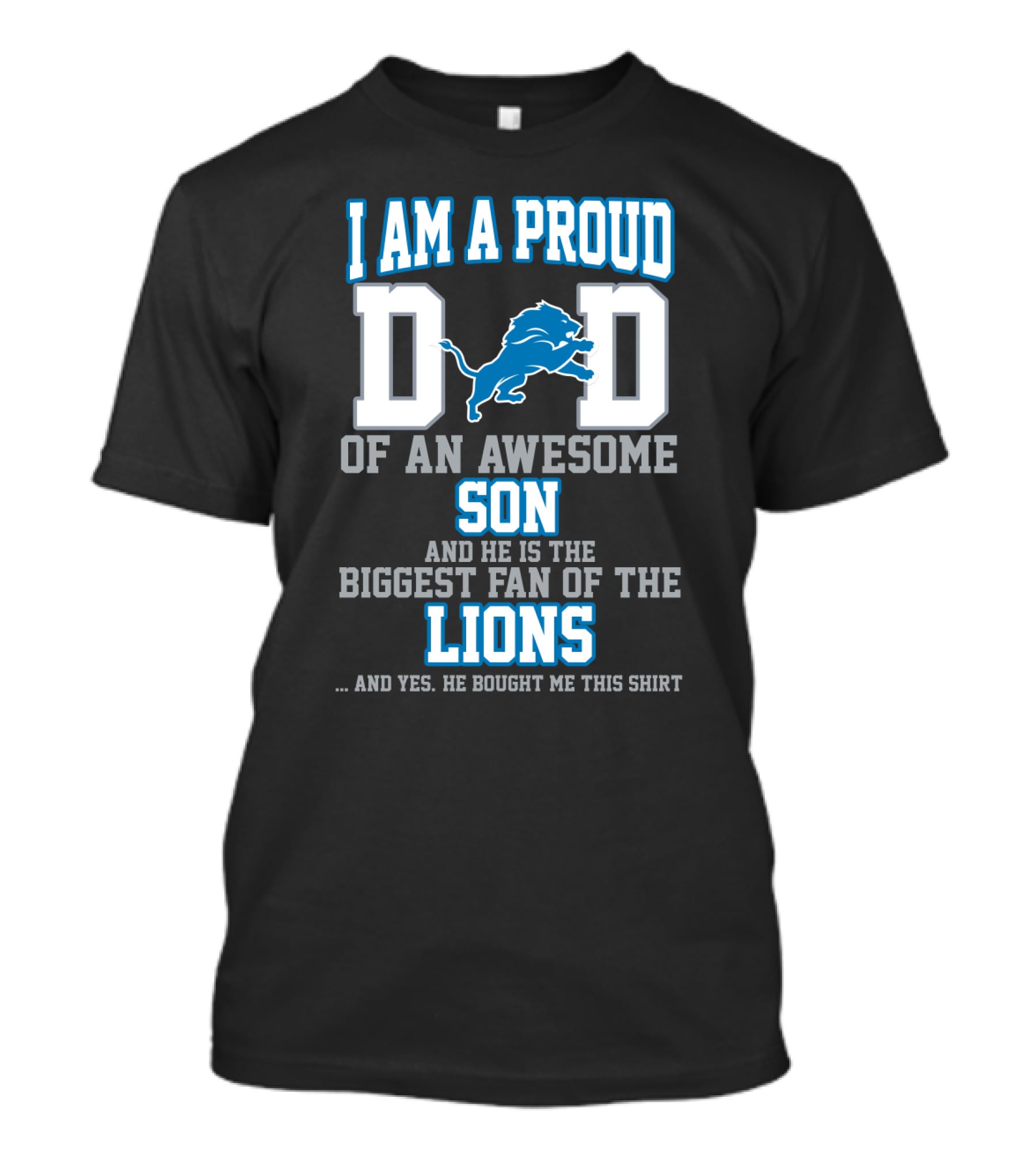 I Am A Proud Dad Of An Awesome Son And He Is The Biggest Fan Of The Lions T-Shirt