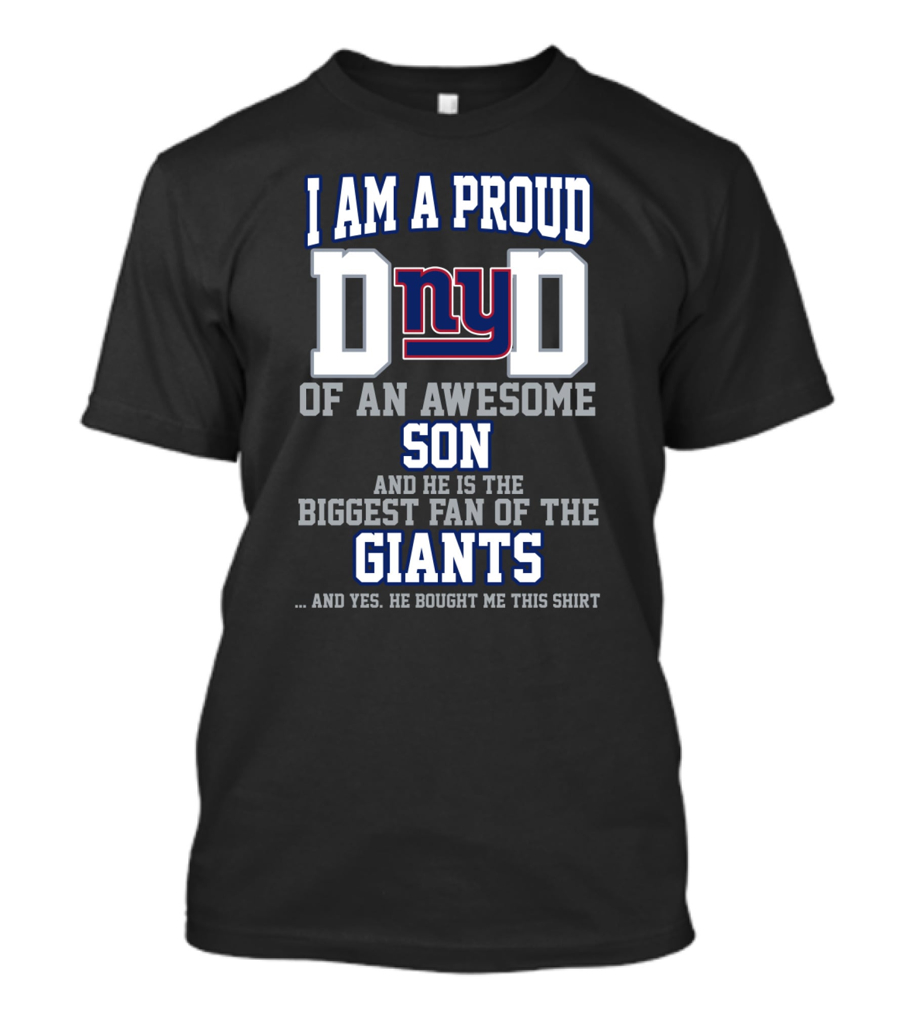 I Am A Proud Dad Of An Awesome Son Biggest Fan Of The Giants T-Shirt