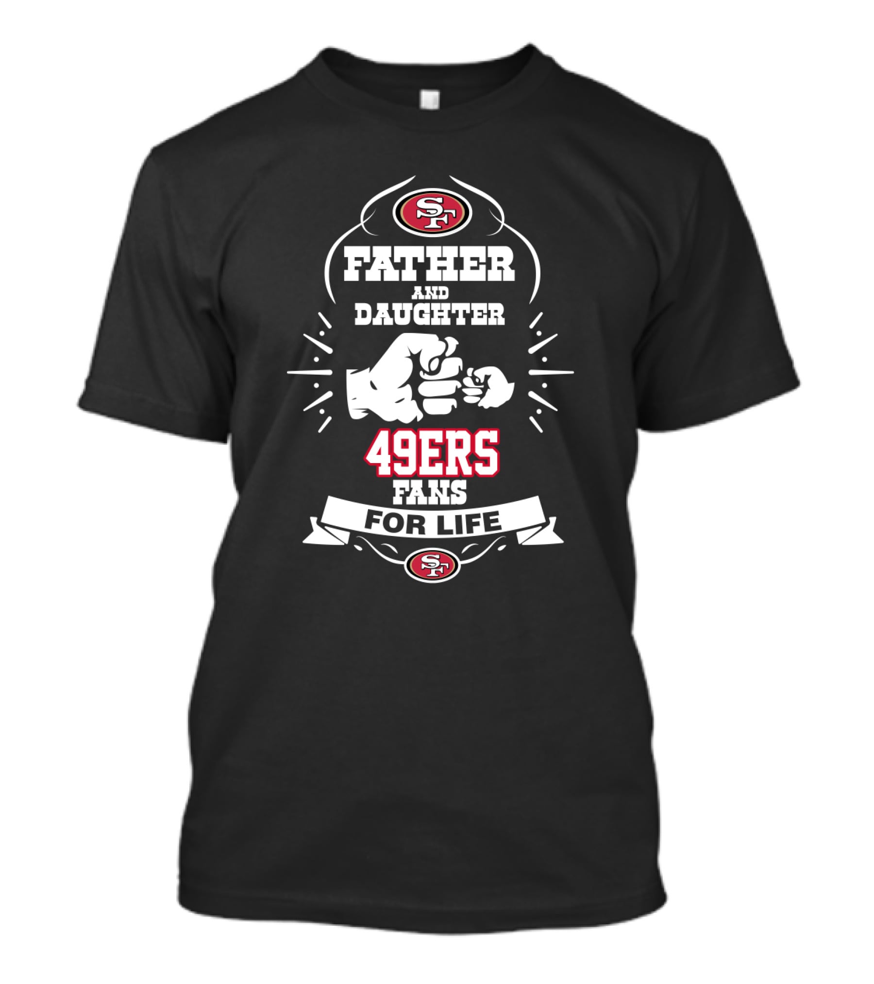Father And Daughter 49ers Fans For Life San Francisco T-Shirt