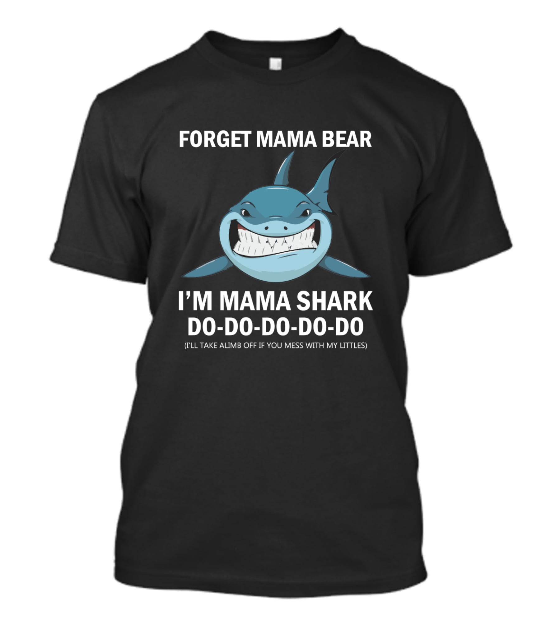 Forget Mama Bear I'm Mama Shark Do Do Do Do Joke Warning Protective Parent Shark T-Shirt
