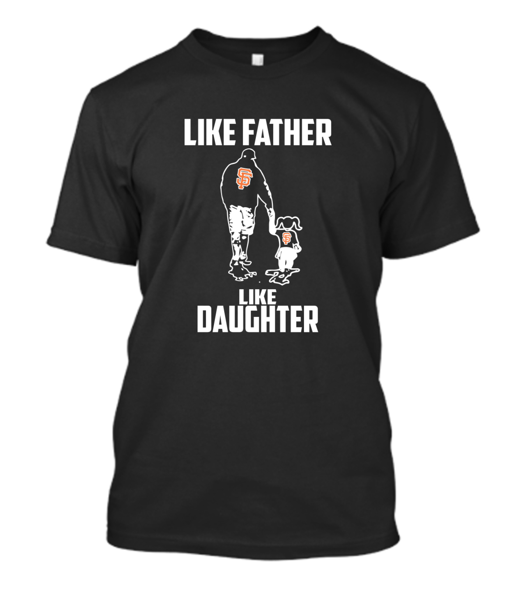 Like Father Like Daughter San Francisco Giants T-Shirt