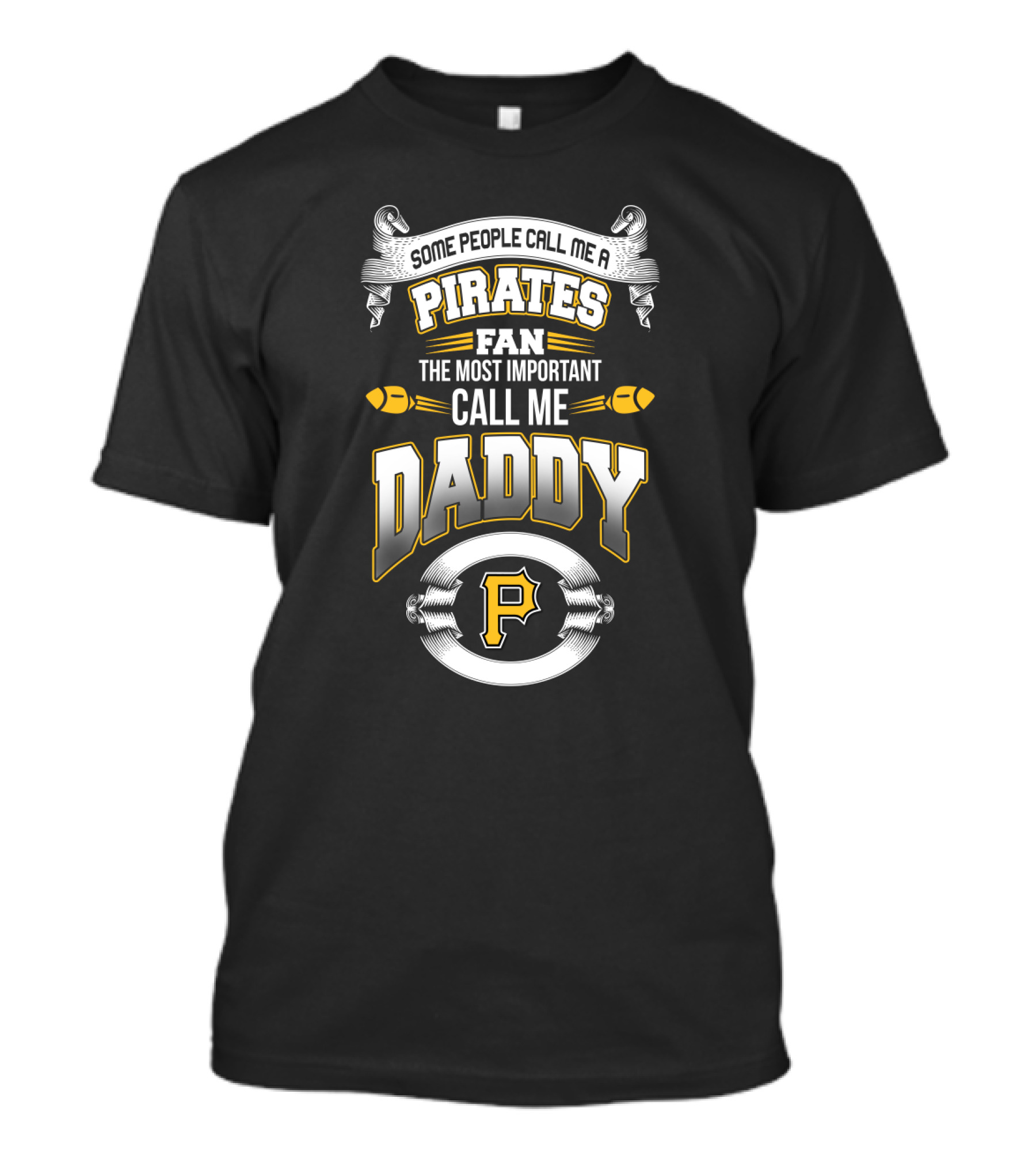 Pittsburgh Pirates Fan Some People Call Me Daddy Father's Day T-Shirt