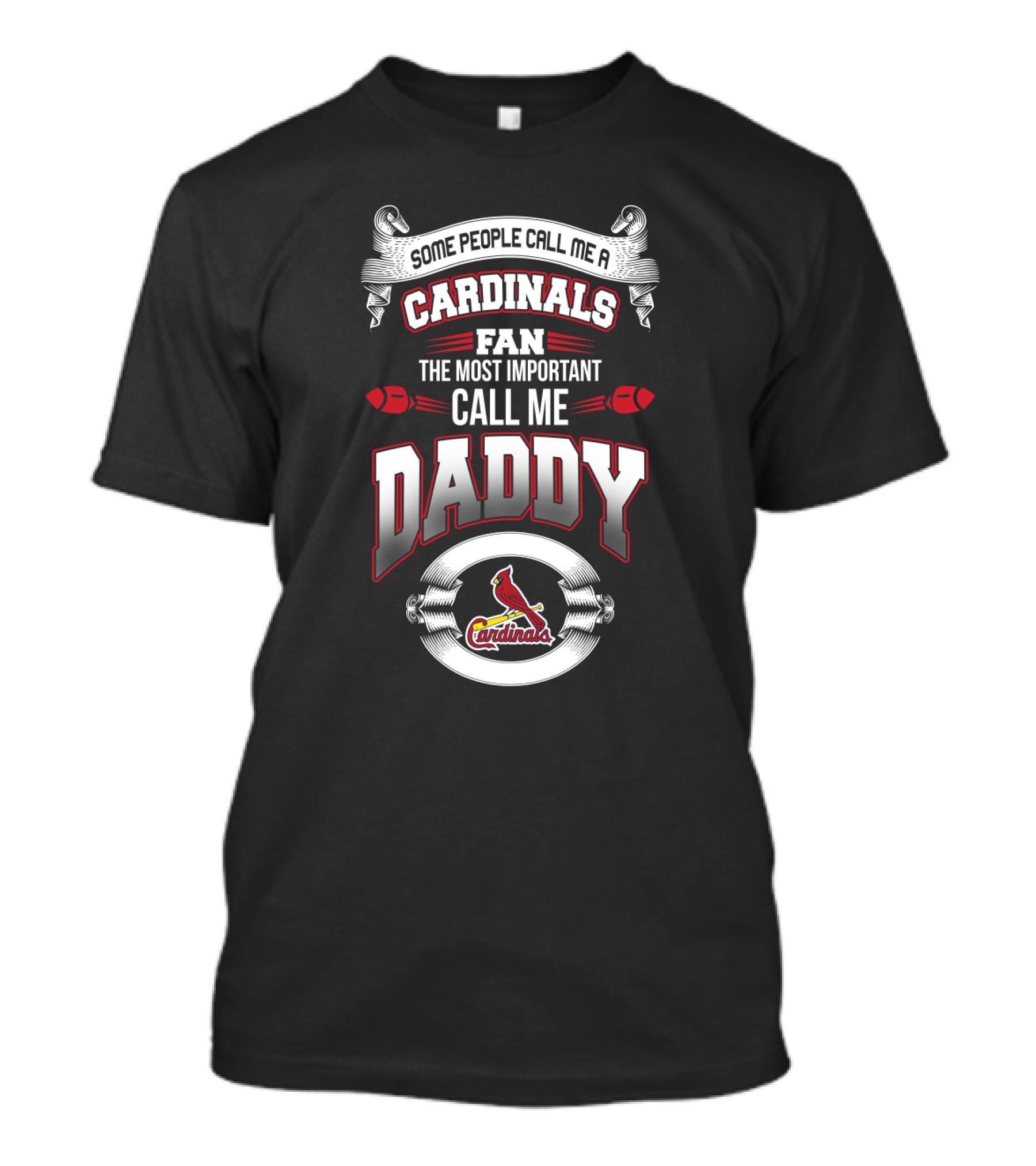 Some People Call Me A Cardinals Fan The Most Important Call Me Daddy St. Louis Father's Day T-Shirt
