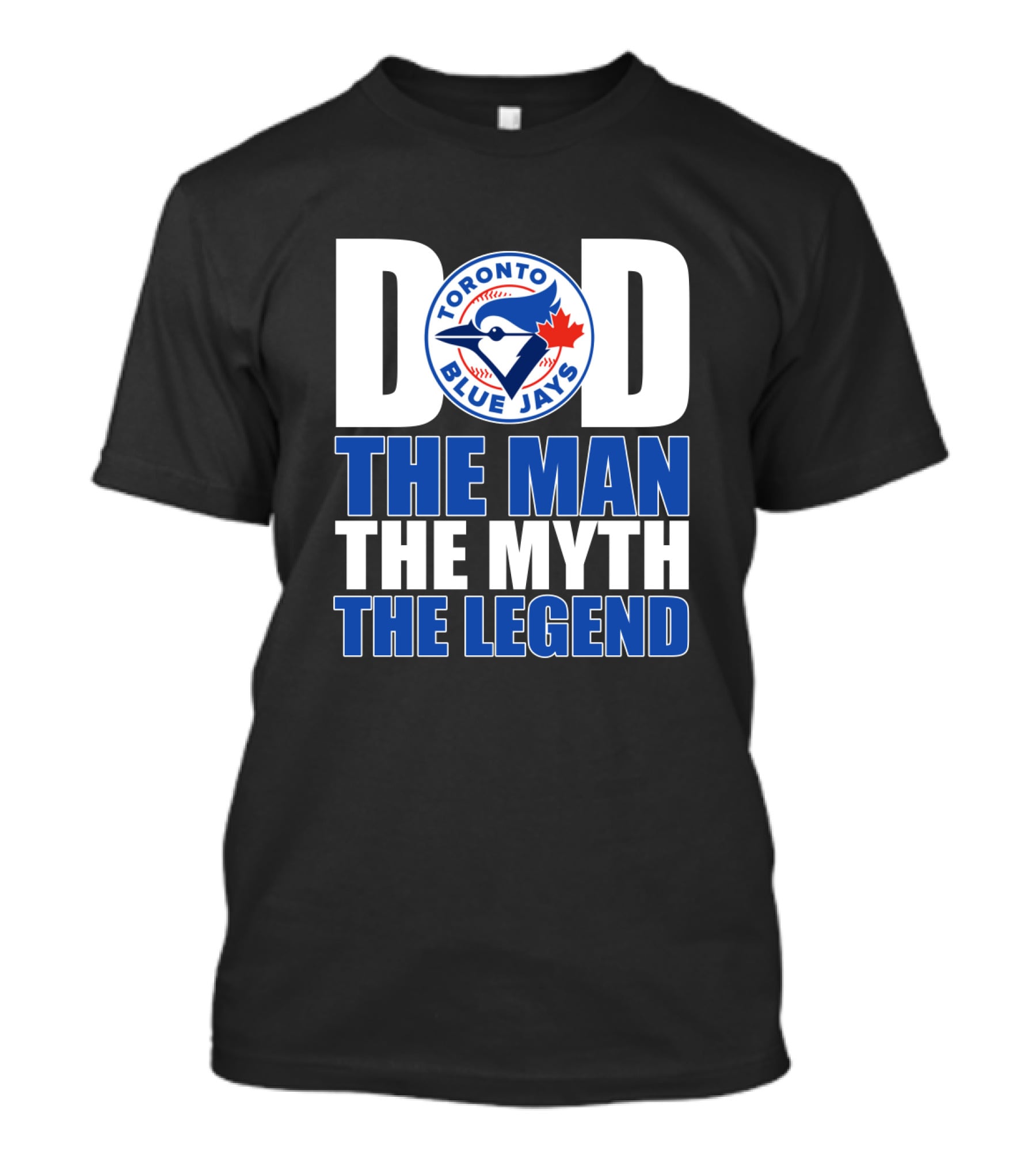 Toronto Blue Jays Dad The Man The Myth The Legend T-Shirt