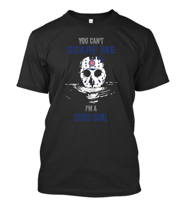 You Can't Scare Me I'm A Cubs Girl T-Shirt