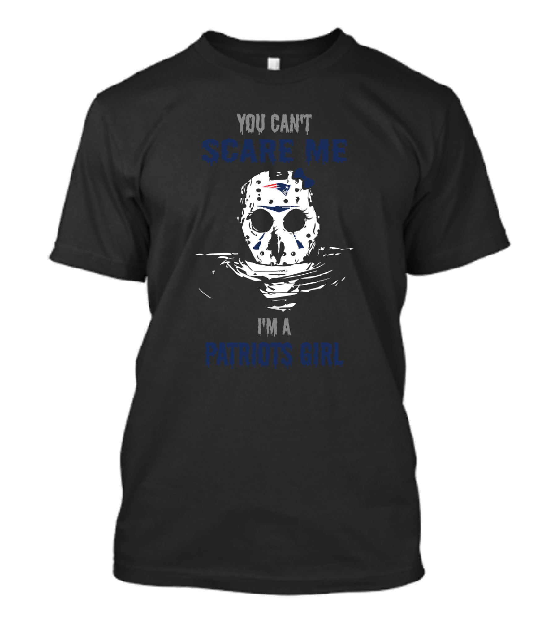 You Can't Scare Me I'm A Patriots Girl Jason Voorhees Mask New England Patriots Fan T-Shirt