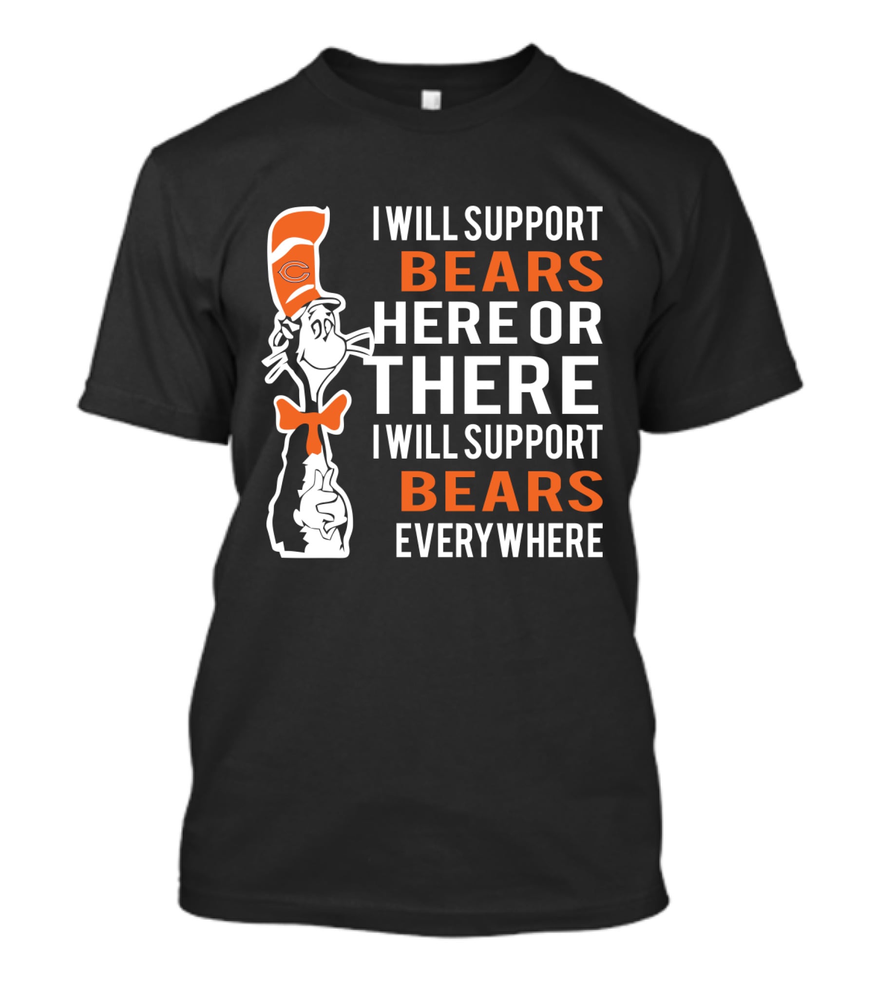 I Will Support Bears Here Or There Everywhere Dr Seuss Cat Chicago Bears Fans T-Shirt
