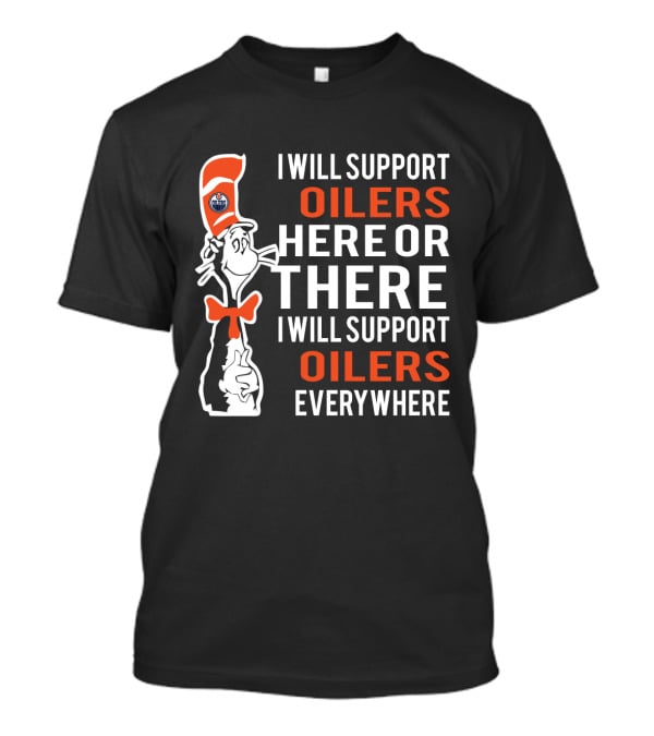 Dr Seuss Cat In The Hat I Will Support Oilers Everywhere Fans Edmonton Oilers T-Shirt