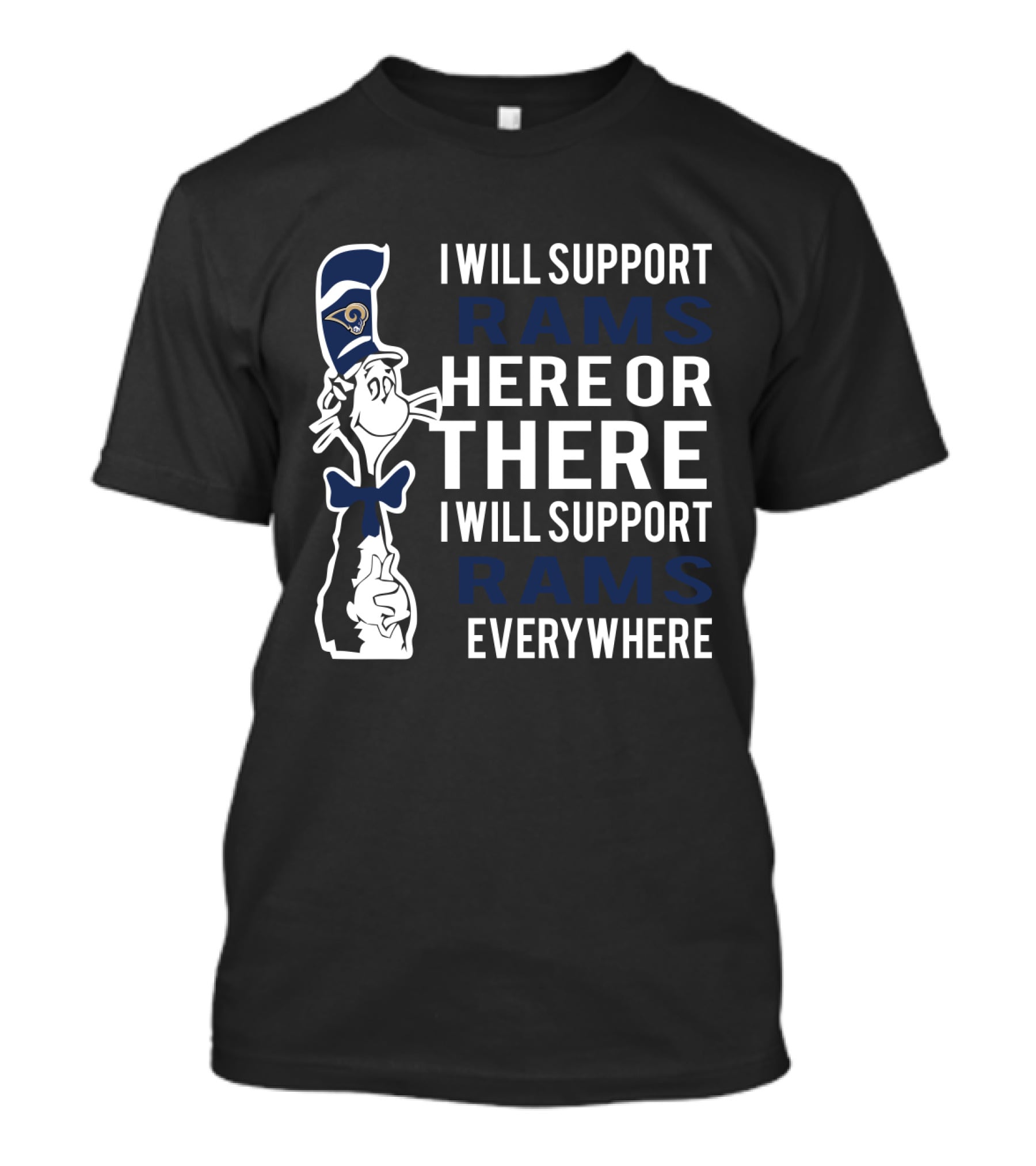 I Will Support Rams Here Or There I Will Support Rams Everywhere T-Shirt