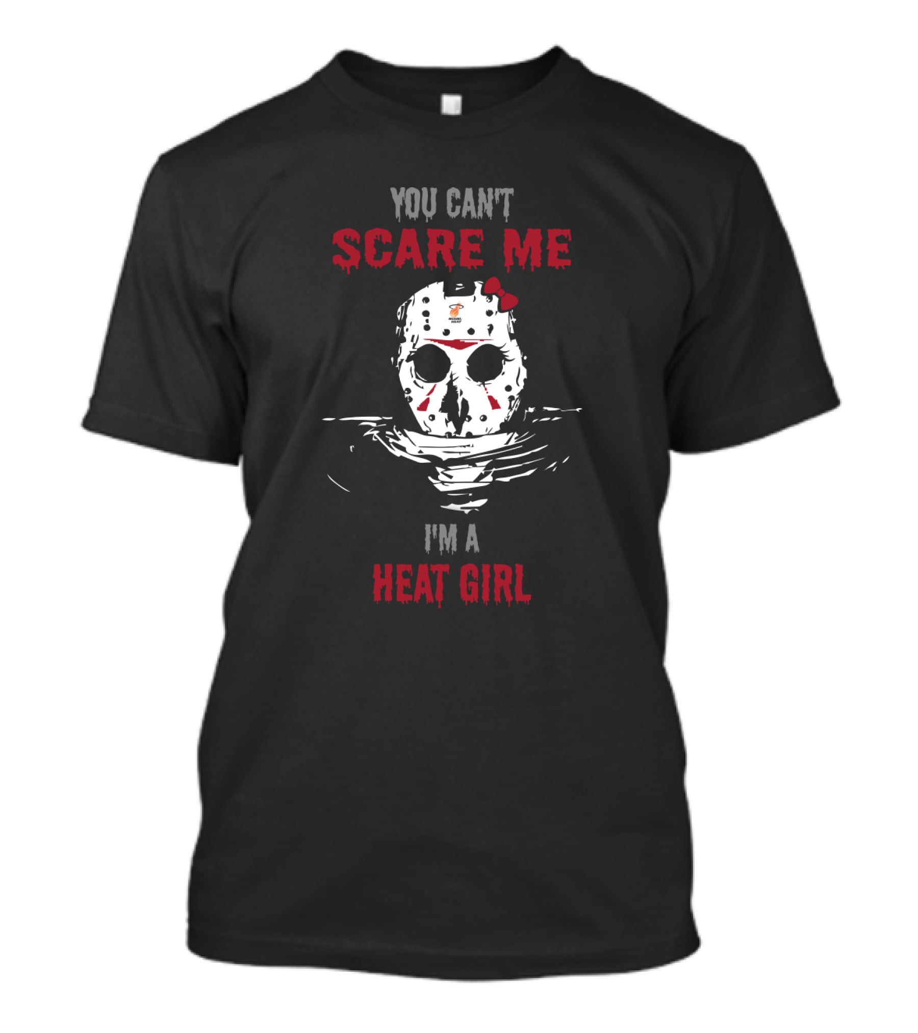 You Can't Scare Me I'm A Heat Girl Jason Voorhees Fans T-Shirt