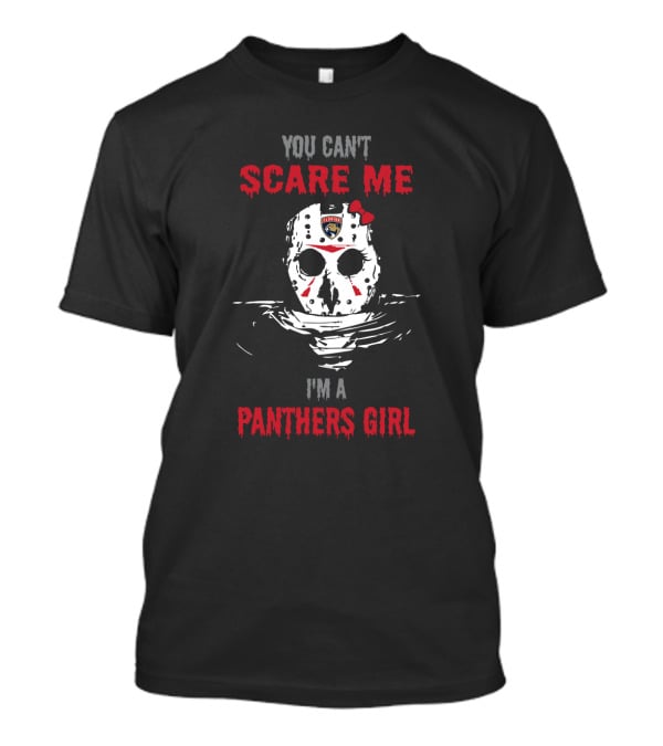 You Can't Scare Me I'm A Panthers Girl Jason Voorhees Mask Florida Panthers T-Shirt