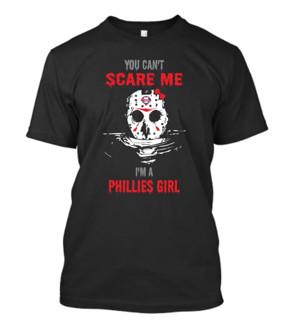 You Can't Scare Me I'm A Phillies Girl Jason Voorhees Mask Philadelphia Phillies T-Shirt