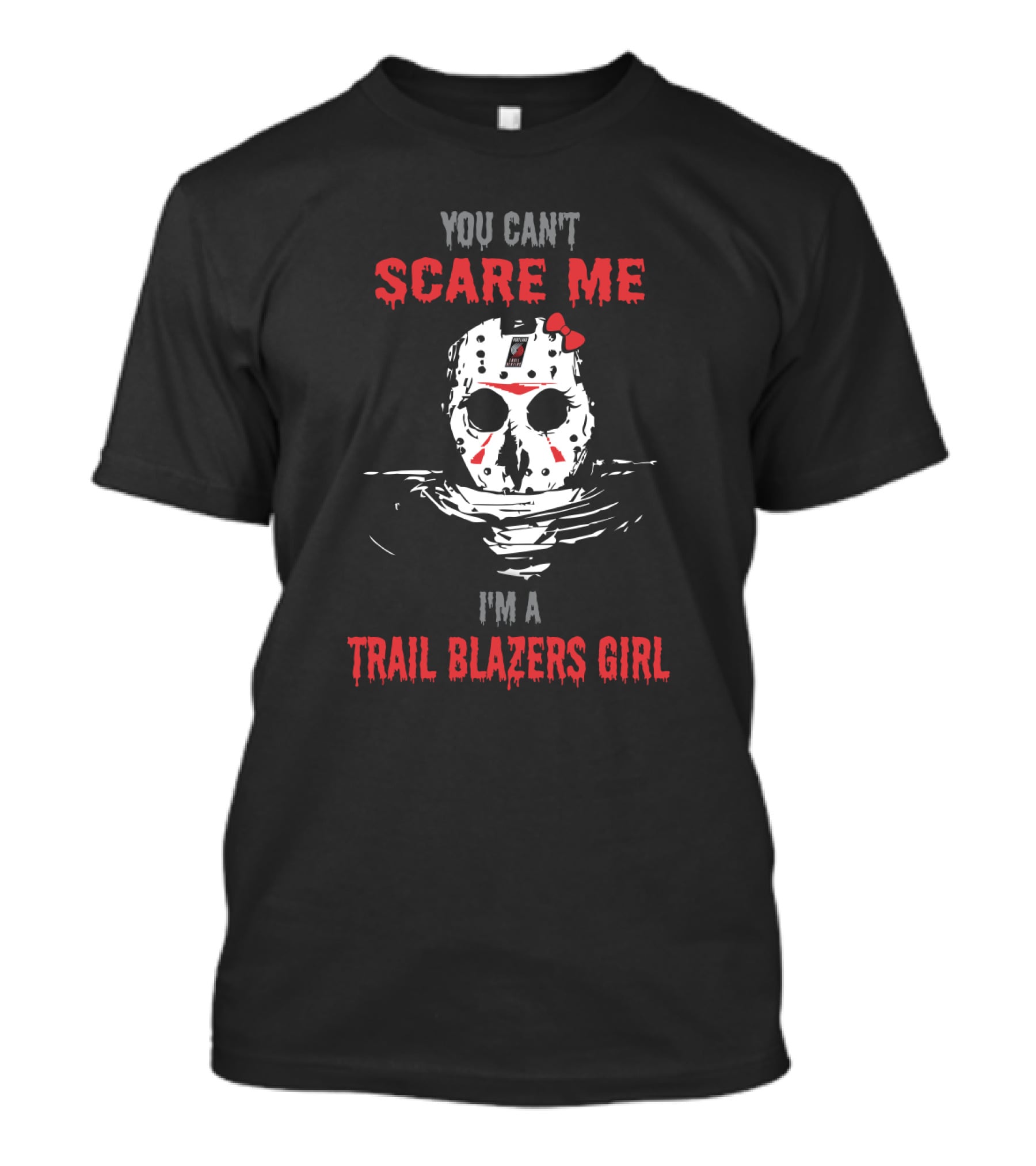 You Can't Scare Me I'm A Trail Blazers Girl Jason Voorhees T-Shirt
