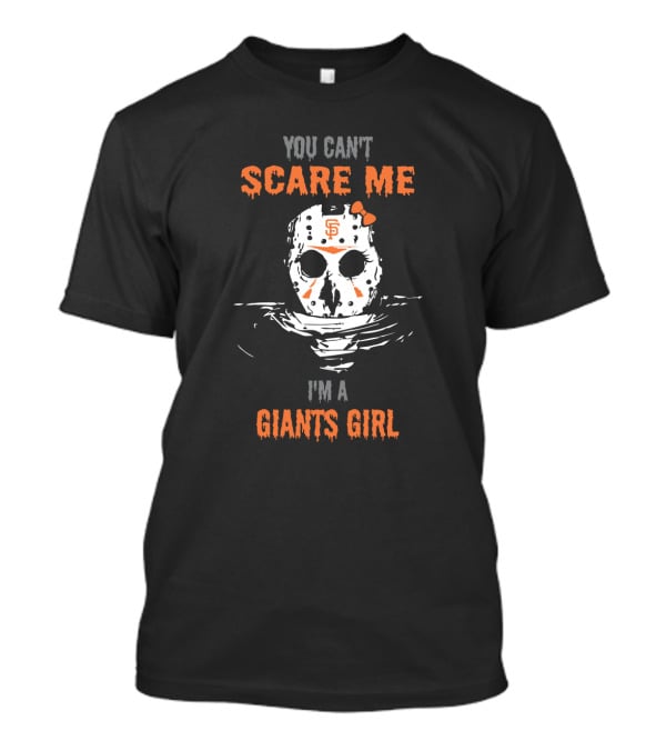 You Can't Scare Me Jason Voorhees San Francisco Giants Girl T-Shirt