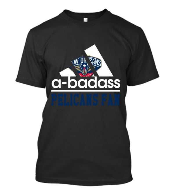 A-Badass New Orleans Pelicans Fan T-Shirt