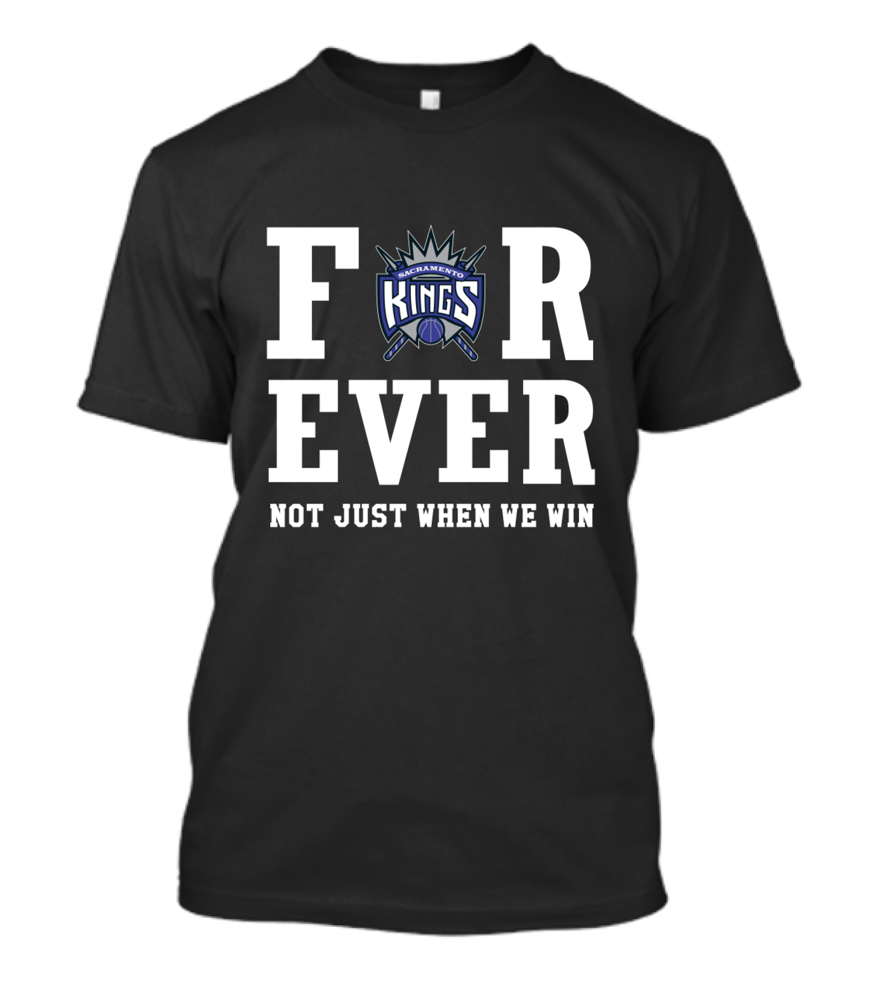 Sacramento Kings Forever Not Just When We Win T-Shirt