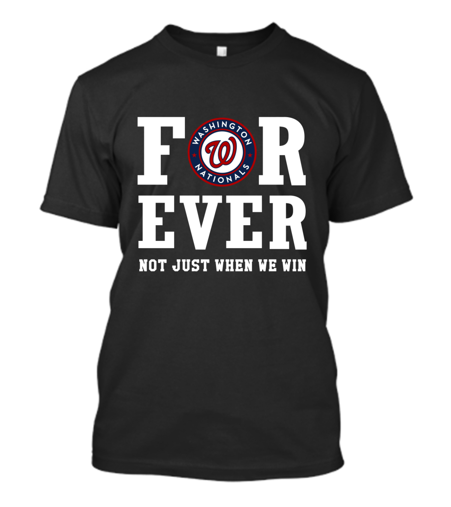 Washington Nationals Forever Not Just When We Win T-Shirt