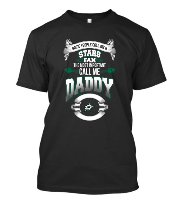 Dallas Stars Fan Some People Call Me Daddy T-Shirt
