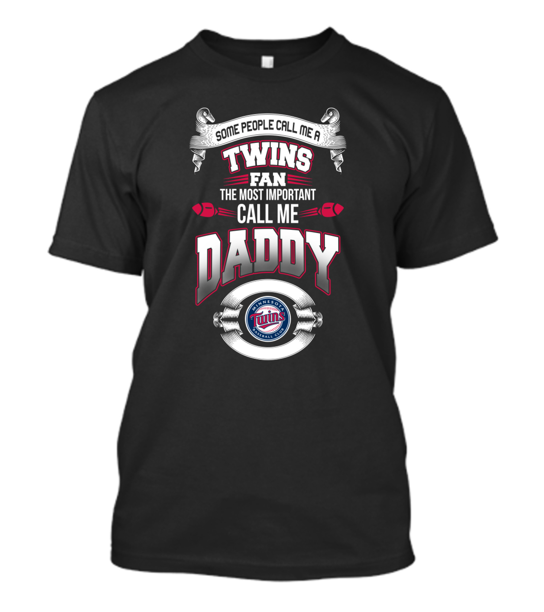 Minnesota Twins Fan Most Important Call Me Daddy Baseball Club T-Shirt