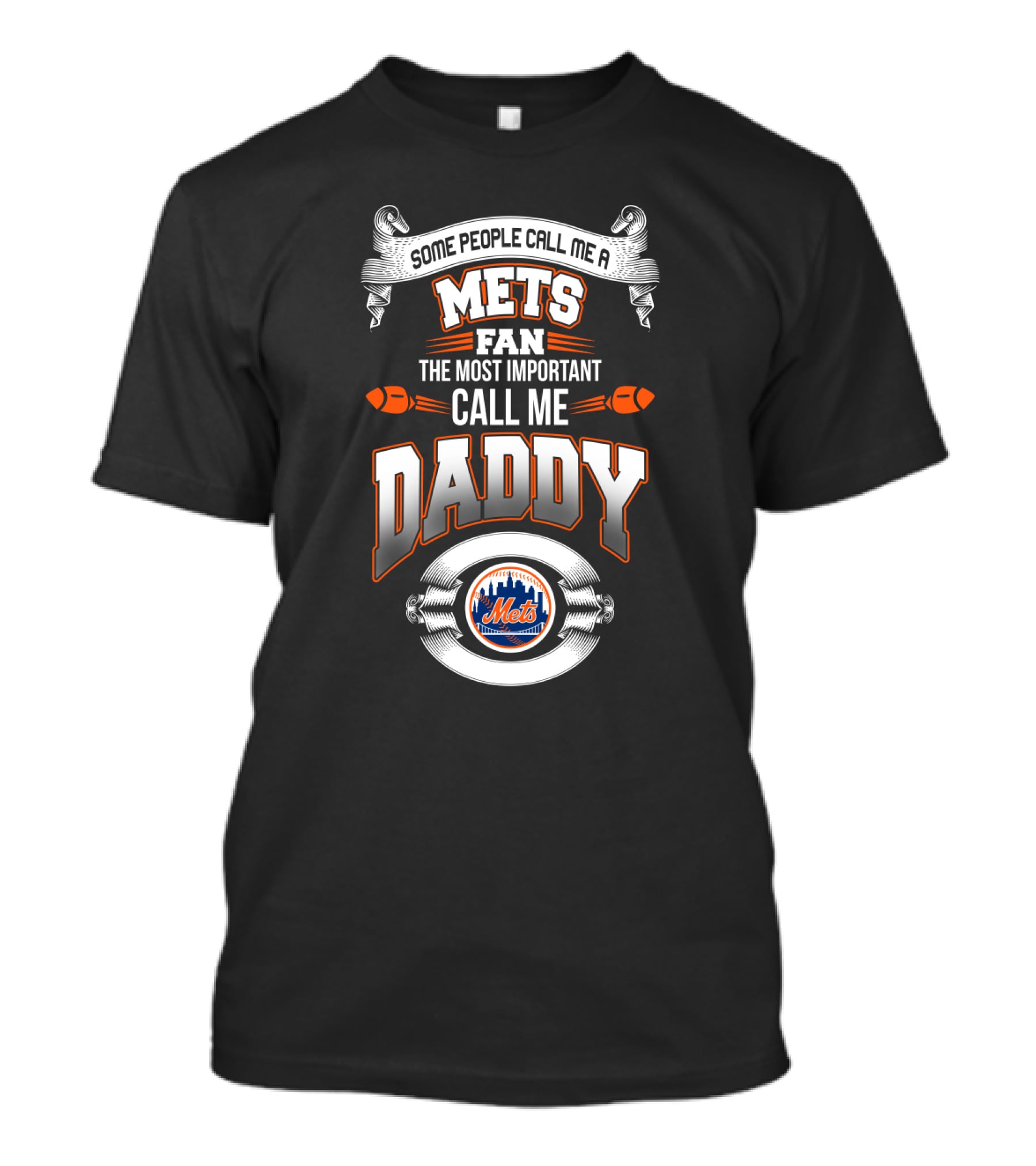 Mets Fan Father's Apparel - Some People Call Me A Mets Fan The Most Important Call Me Daddy T-Shirt