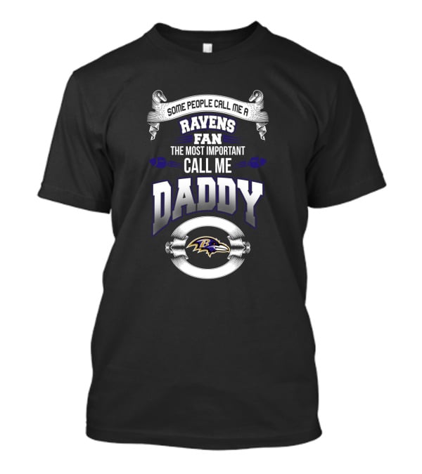 Ravens Fan Some People Call Me Daddy Baltimore Father's Day T-Shirt