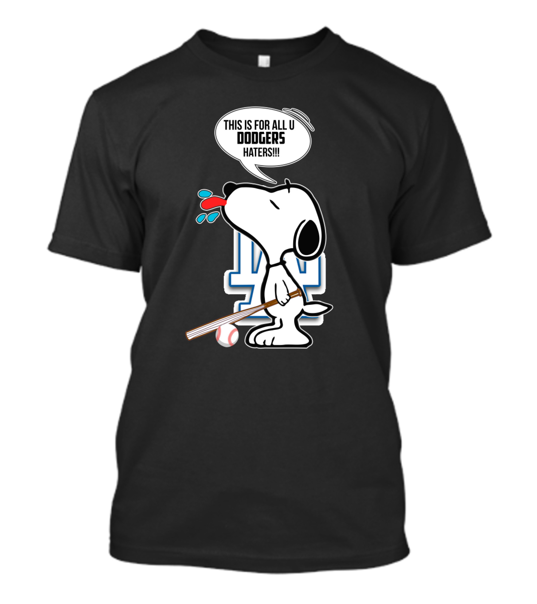 Snoopy Cheering Los Angeles Dodgers With Bold Message For Dodgers Haters T-Shirt