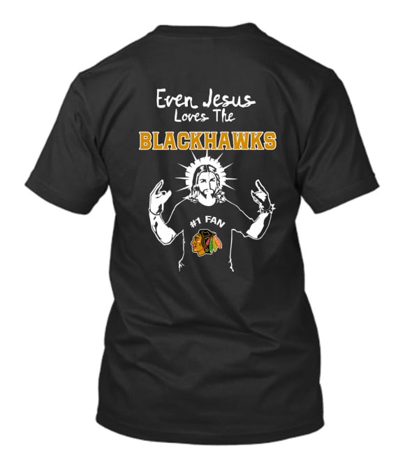 Even Jesus Loves The Chicago Blackhawks #1 Fan Iconic Hockey Enthusiast T-Shirt