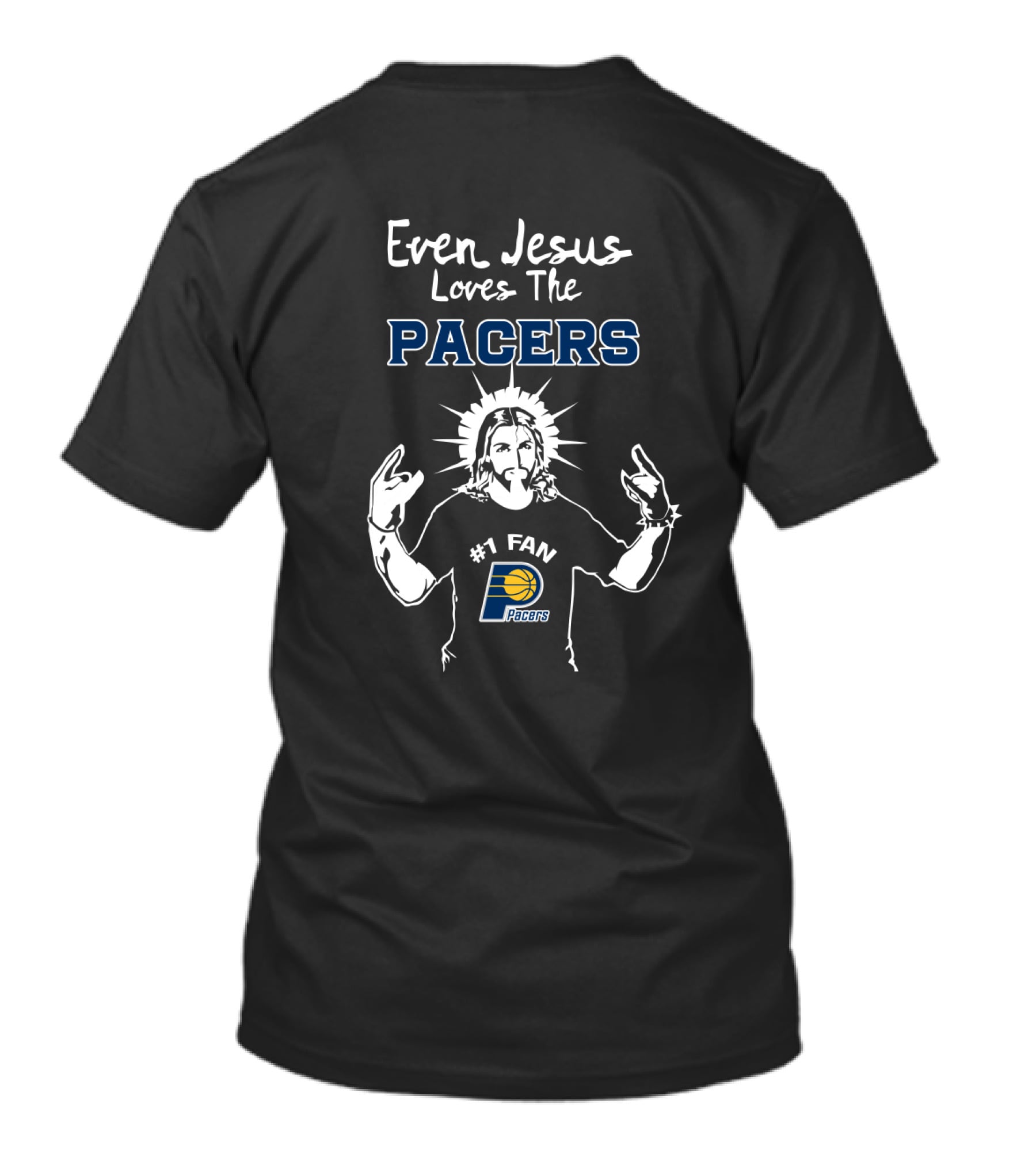 Even Jesus Loves The Pacers #1 Fan Indiana Pacers T-Shirt