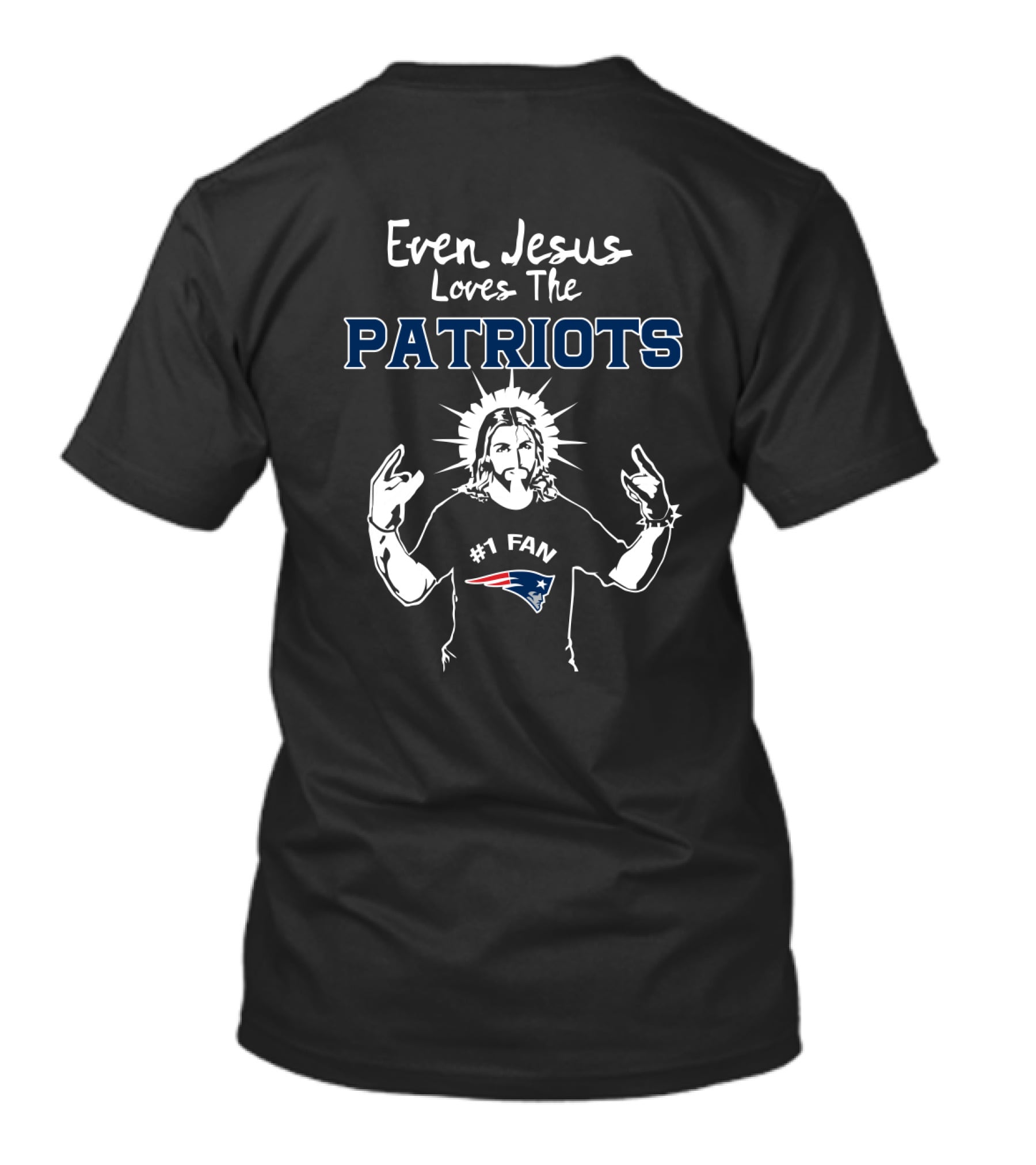 Even Jesus Loves The Patriots #1 Fan New England Patriots T-Shirt