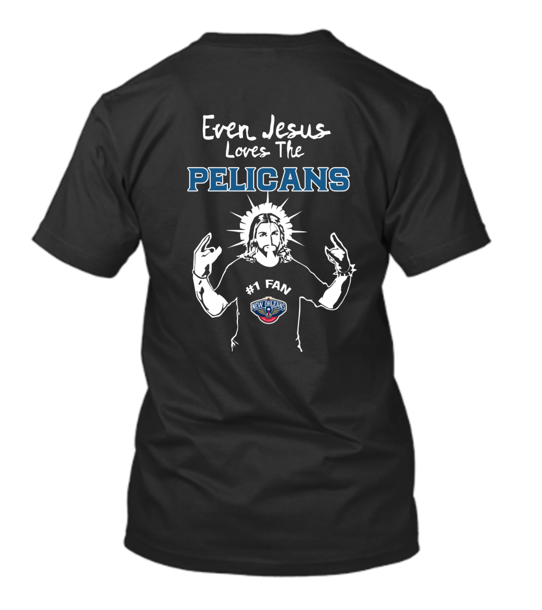 Even Jesus Loves The Pelicans New Orleans #1 Fan T-Shirt
