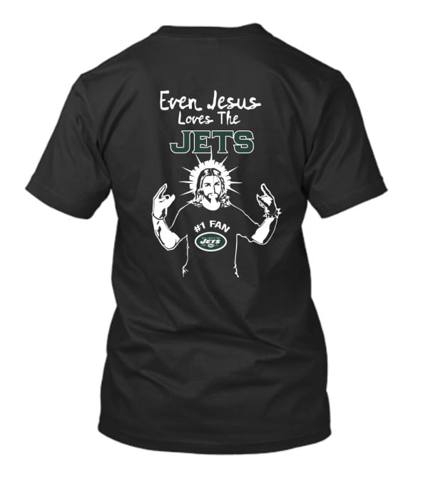 Even Jesus Loves The Jets #1 Fan New York Jets T-Shirt