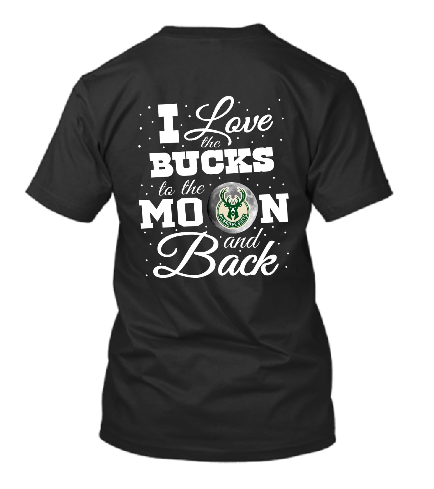 I Love The Bucks To The Moon And Back Milwaukee T-Shirt