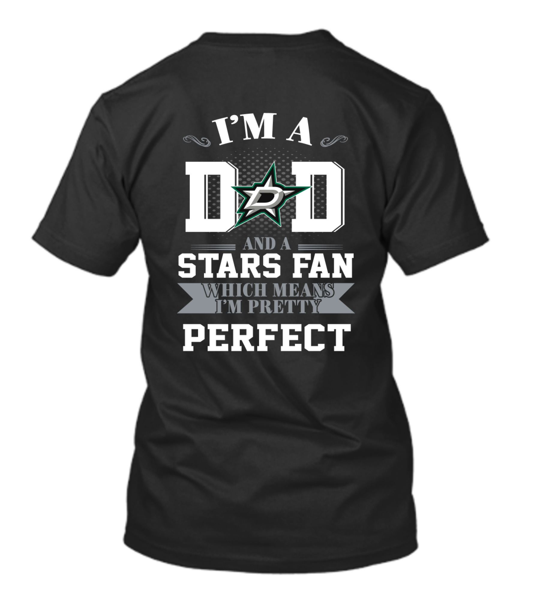 I'm A Dad And A Dallas Stars Fan Which Means I'm Pretty Perfect T-Shirt