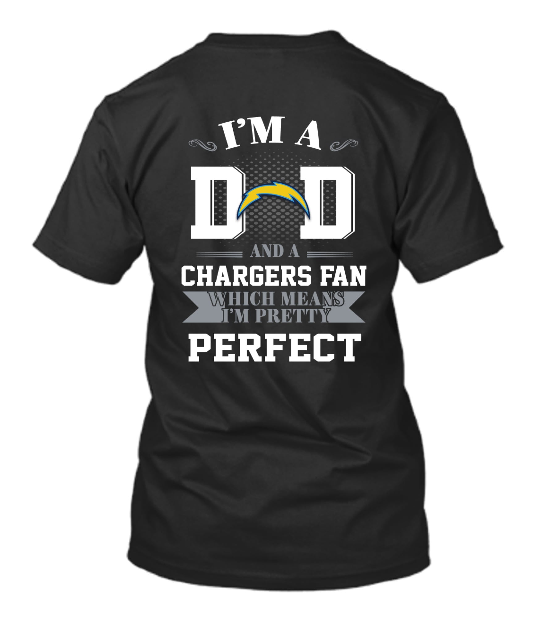 I'm A Dad And A Chargers Fan Which Means I'm Pretty Perfect T-Shirt