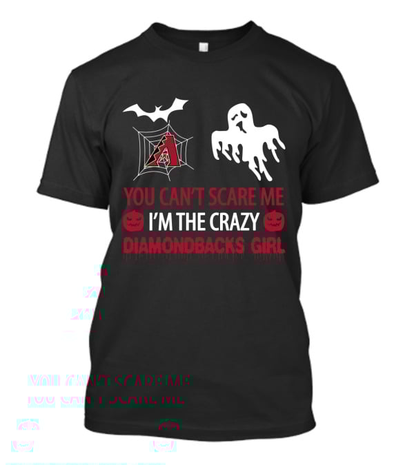 You Can't Scare Me I'm The Crazy Arizona Diamondbacks Girl Halloween T-Shirt