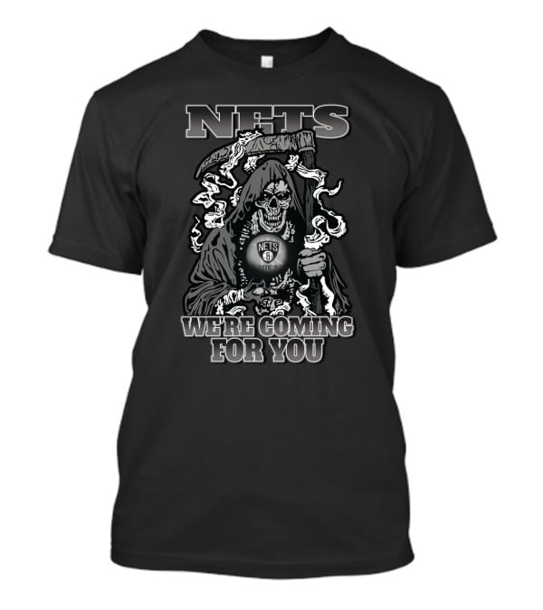 Nets We're Coming For You Grim Reaper Brooklyn Fans T-Shirt