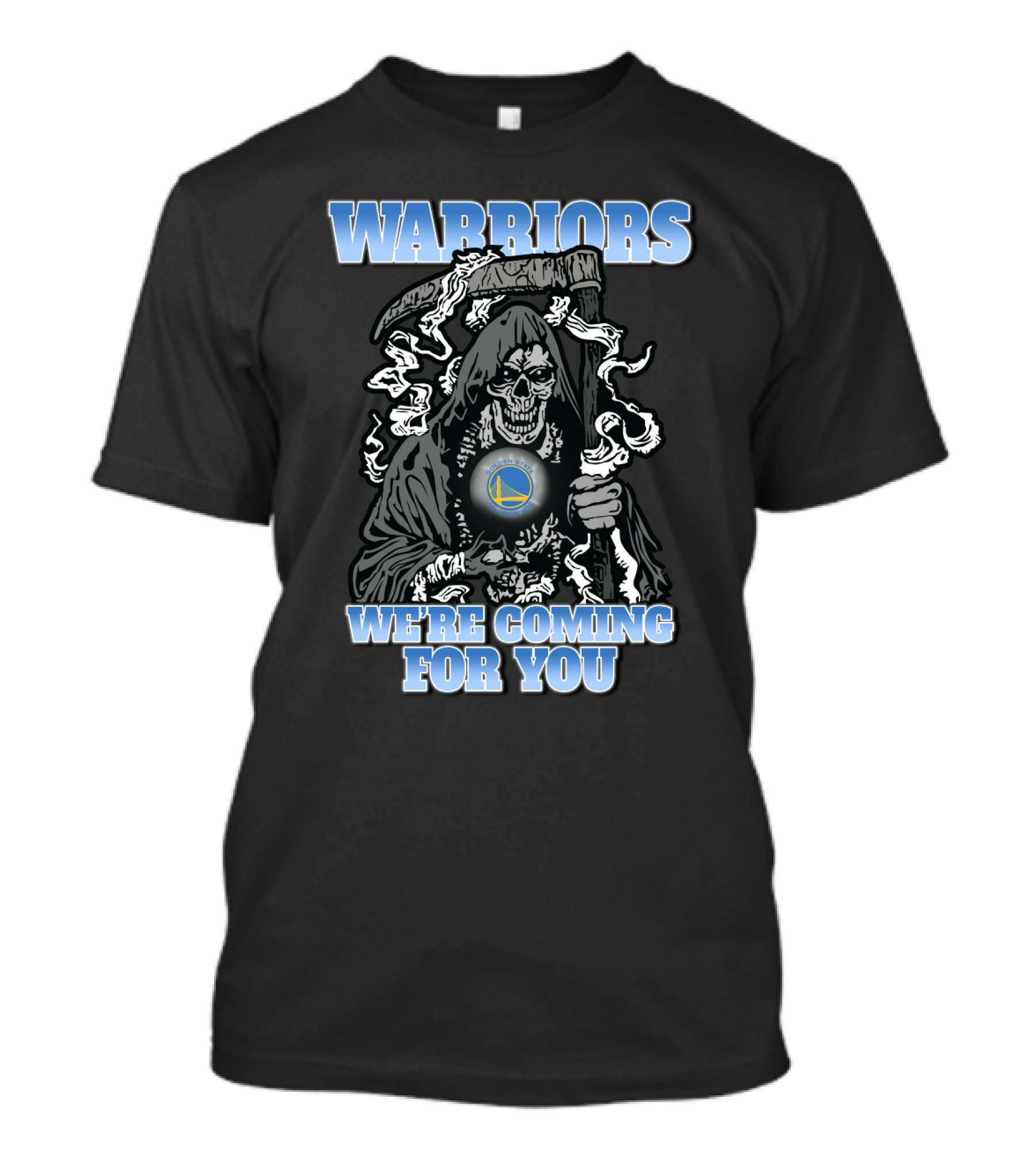 Warriors We're Coming For You Golden State Grim Reaper Fans T-Shirt