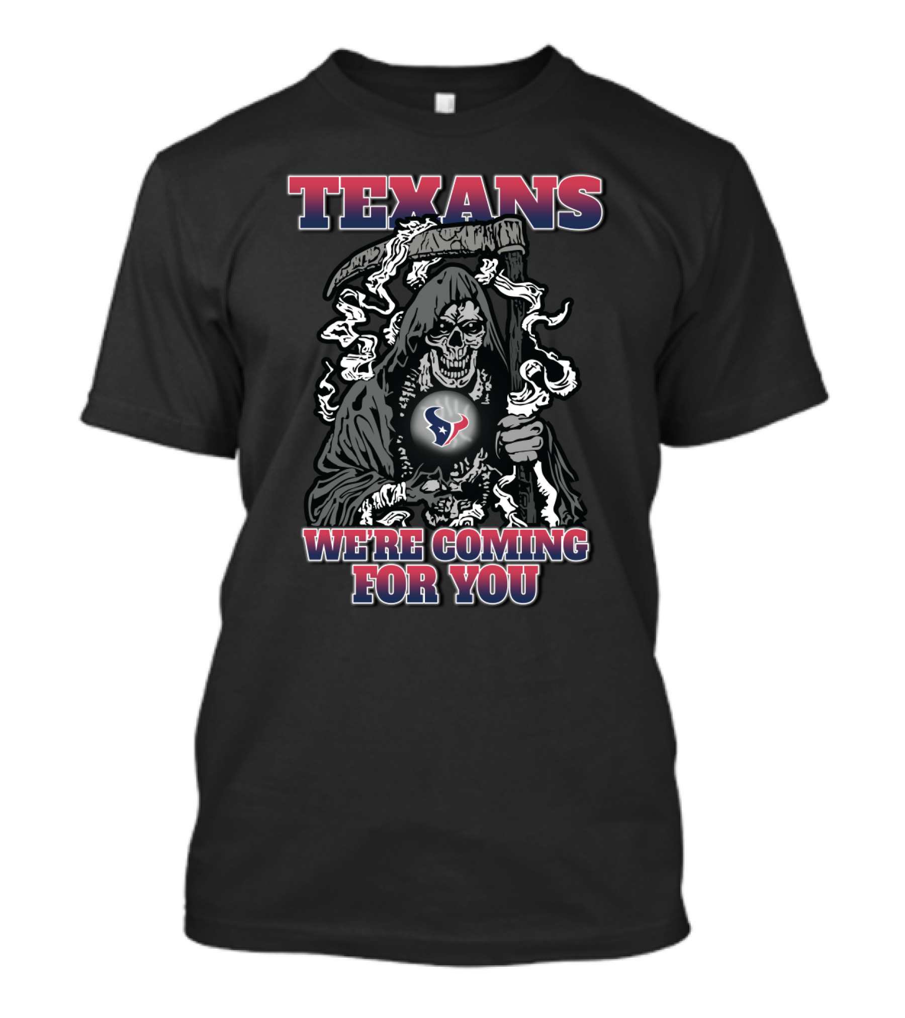 Texans Grim Reaper We're Coming For You T-Shirt