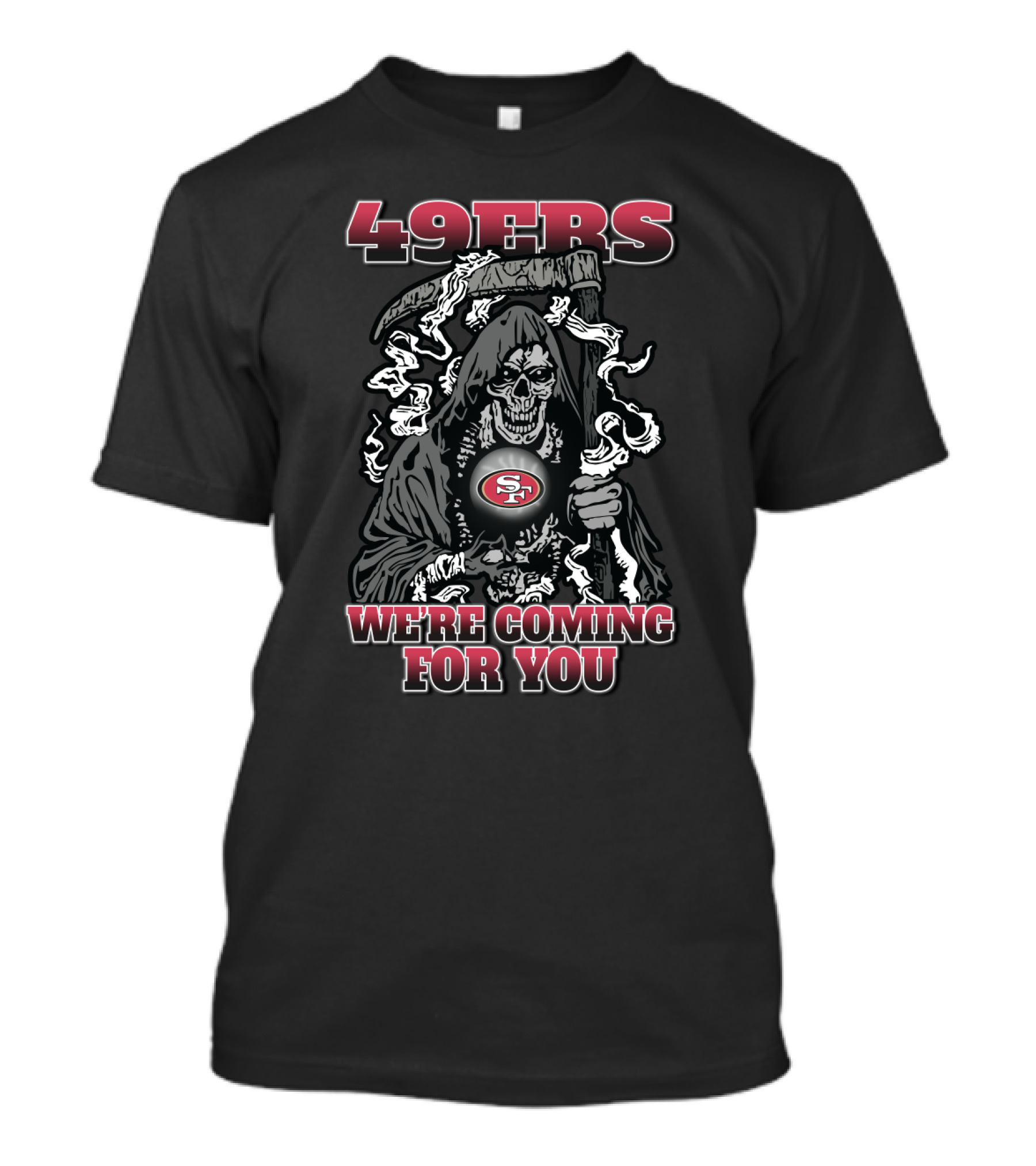49ers Grim Reaper We're Coming For You T-Shirt