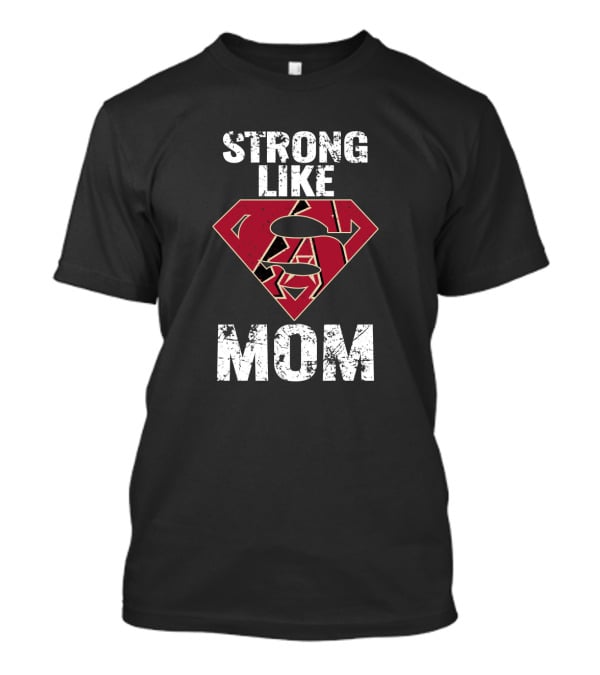 Strong Like Mom Arizona Diamondbacks Superhero T-Shirt