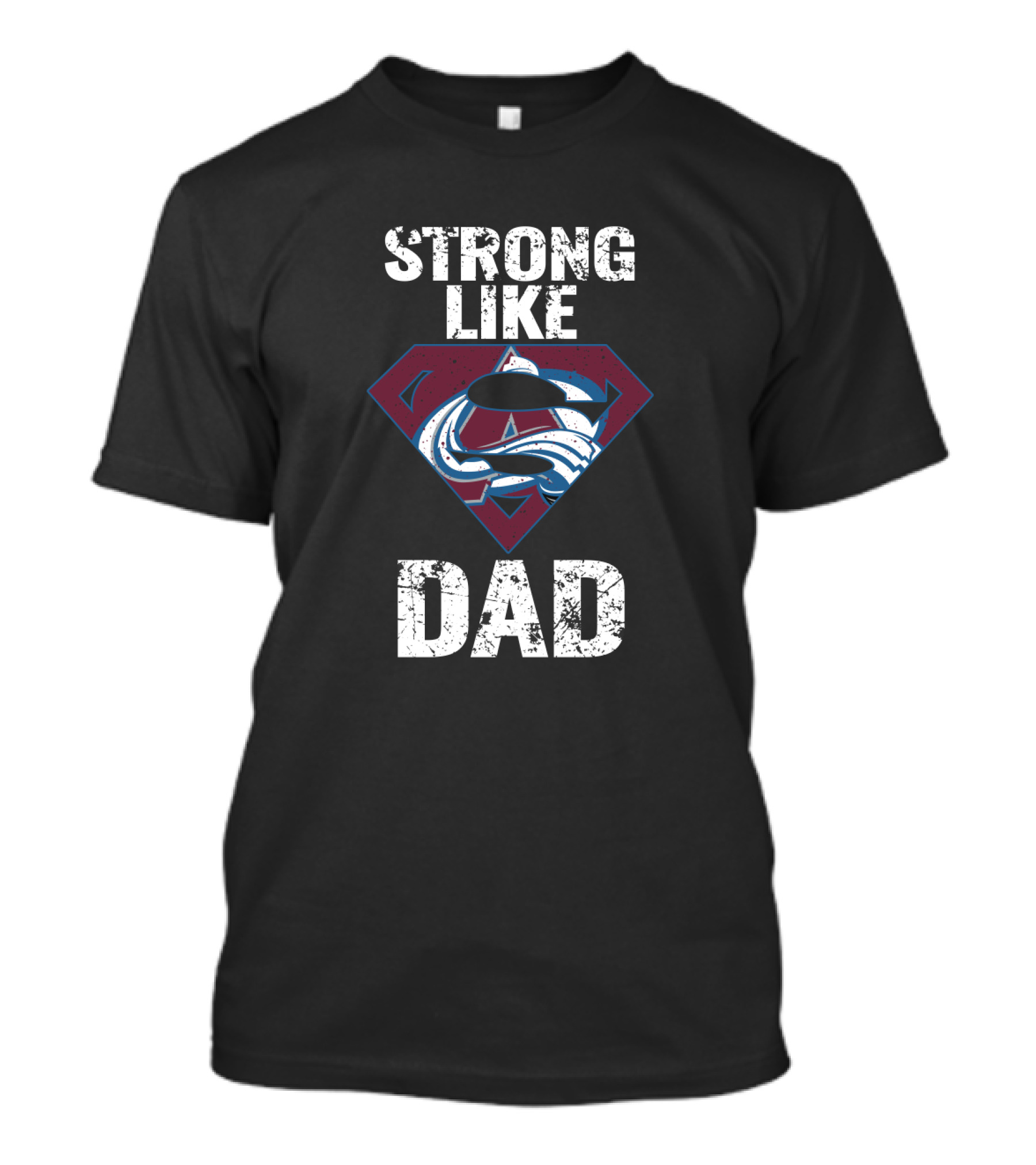 Strong Like Dad Colorado Avalanche Super Dad T-Shirt