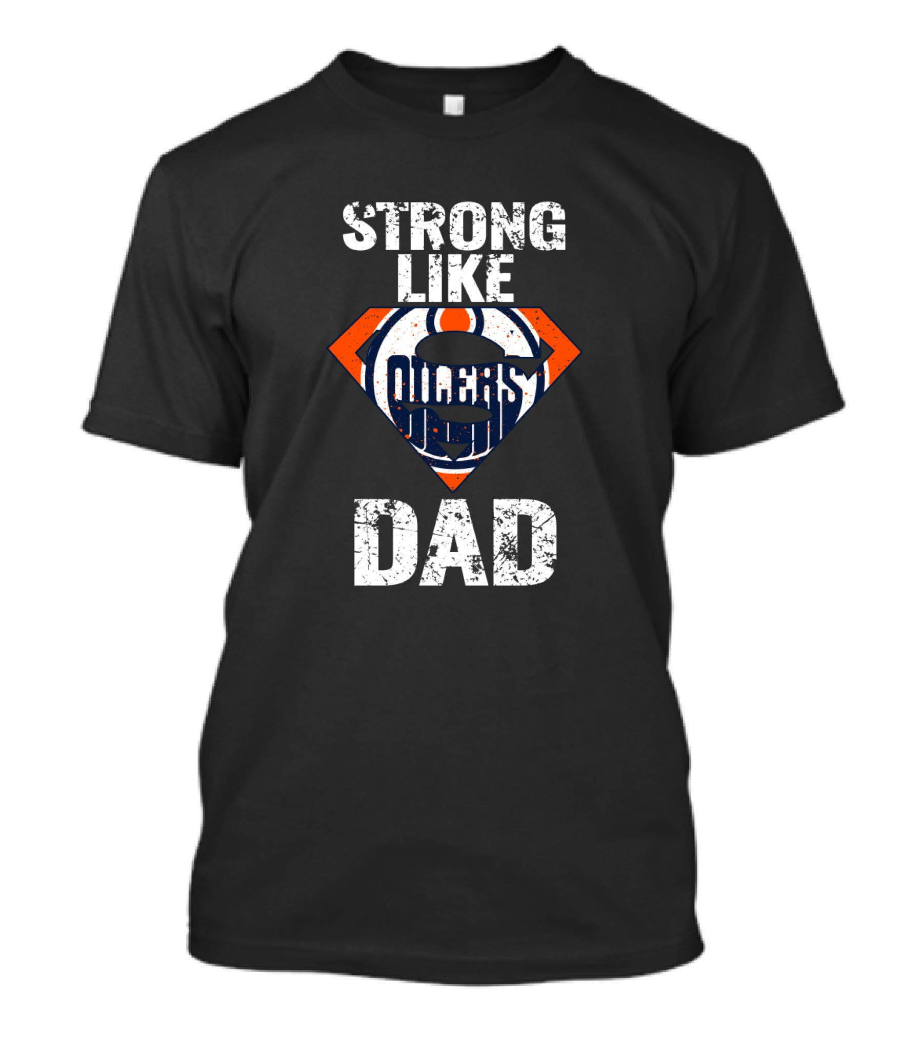 Strong Like Dad Edmonton Oilers Super Dad T-Shirt