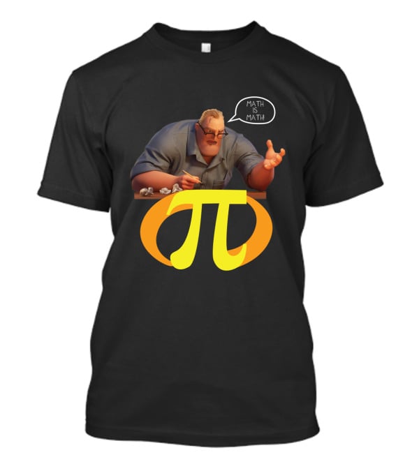 Mr. Incredible Math Is Math Pi Symbol Meme T-Shirt