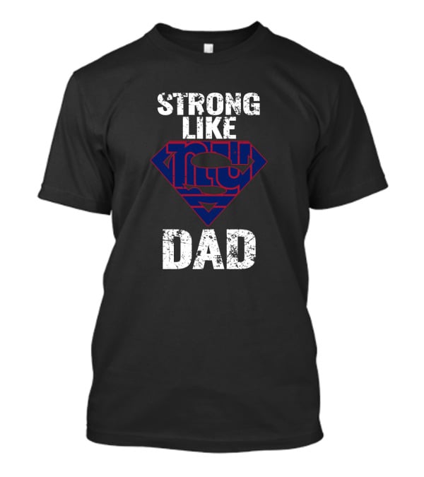 Strong Like New York Giants Super Dad T-Shirt