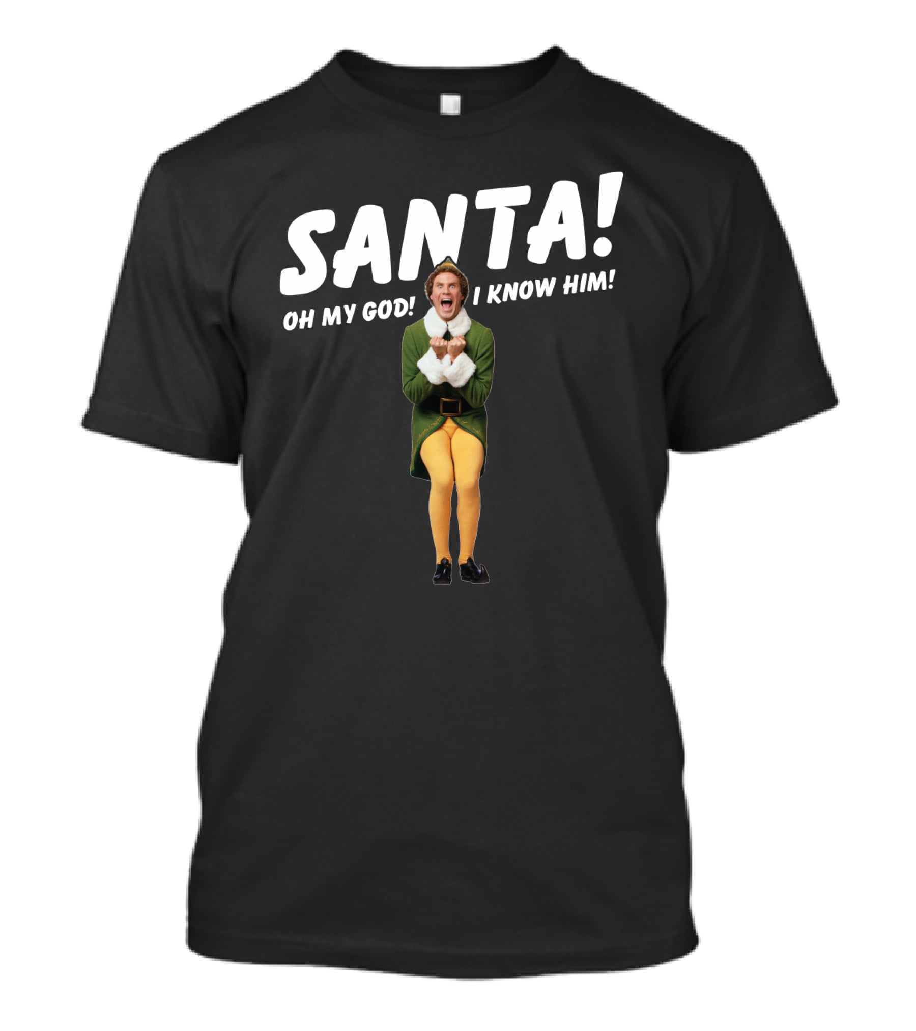 Santa Oh My God I Know Him Buddy The Elf Christmas Movie T-Shirt