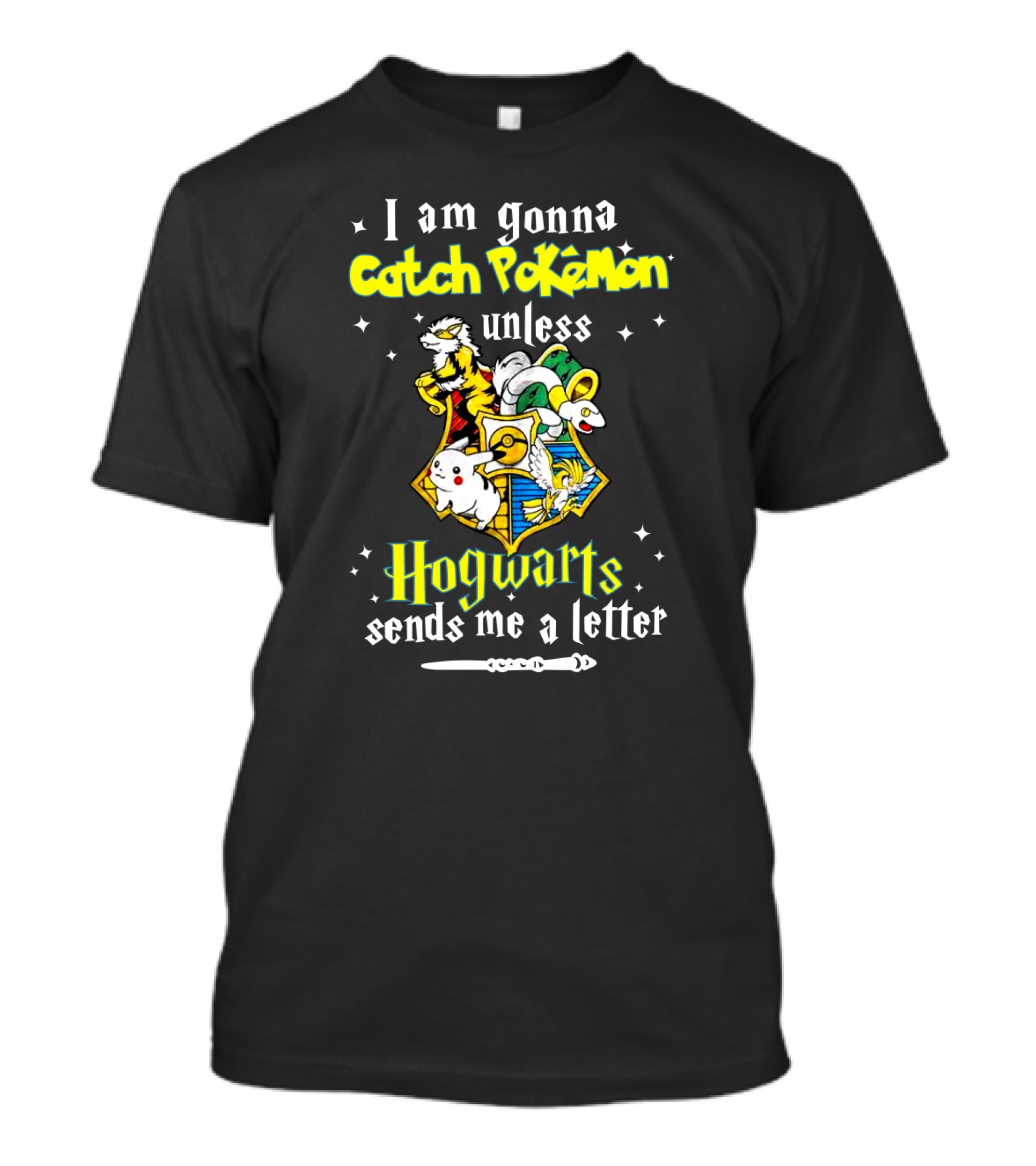 I Am Gonna Catch Pokemon Unless Hogwarts Sends Me A Letter T-Shirt