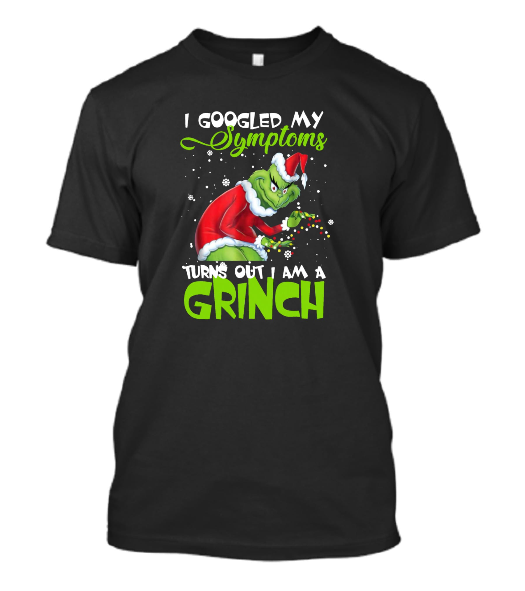 I Googled My Symptoms Turns Out I Am A Grinch Santa Hat Snowflakes T-Shirt