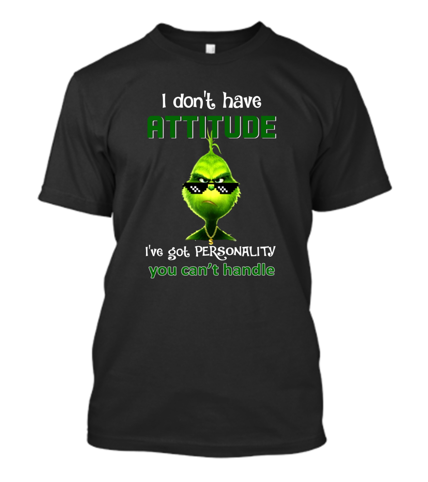 I Don't Have Attitude I've Got Personality You Can't Handle Grinch Sunglasses T-Shirt