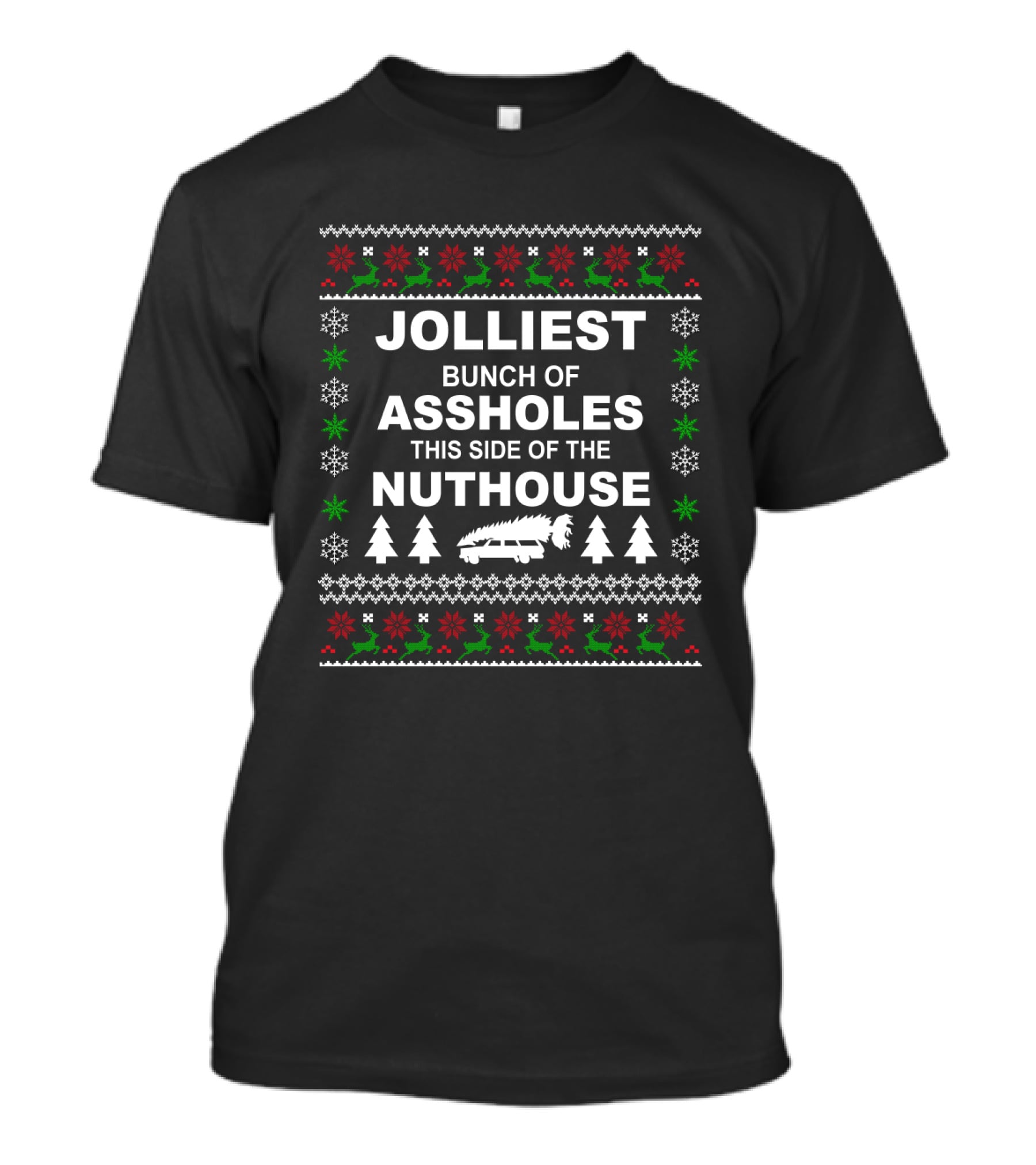 Jolliest Bunch Of Assholes This Side Of The Nuthouse Xmas Car Tree Snowflakes Reindeer T-Shirt